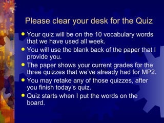 Please clear your desk for the Quiz ,[object Object],[object Object],[object Object],[object Object],[object Object]
