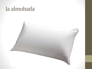 la almohada
 