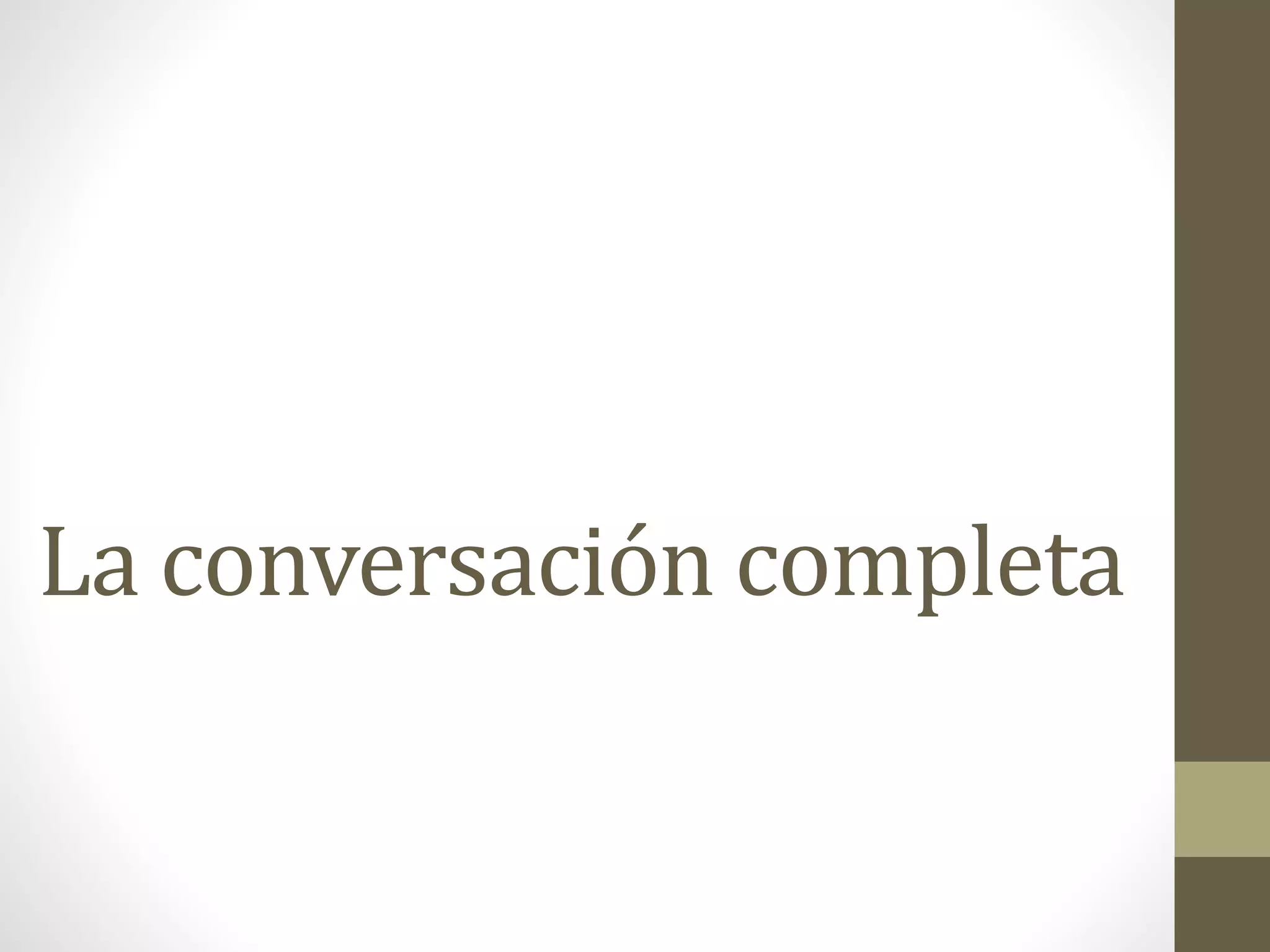 La conversación completa
 