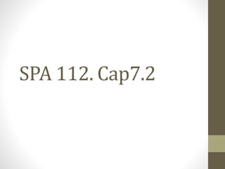 SPA 112. Cap7.2
 
