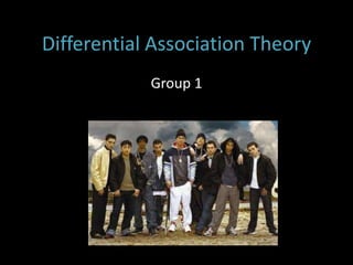 Differential Association Theory
            Group 1
 