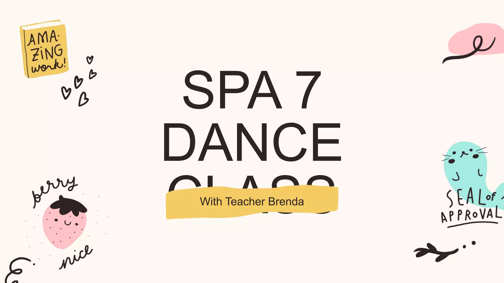 SPA 7
DANCE
CLASS
With Teacher Brenda
 