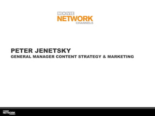PETER JENETSKY
GENERAL MANAGER CONTENT STRATEGY & MARKETING
 