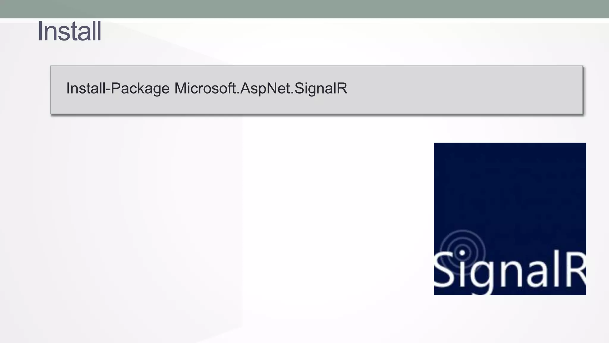 Install
Install-Package Microsoft.AspNet.SignalR

 
