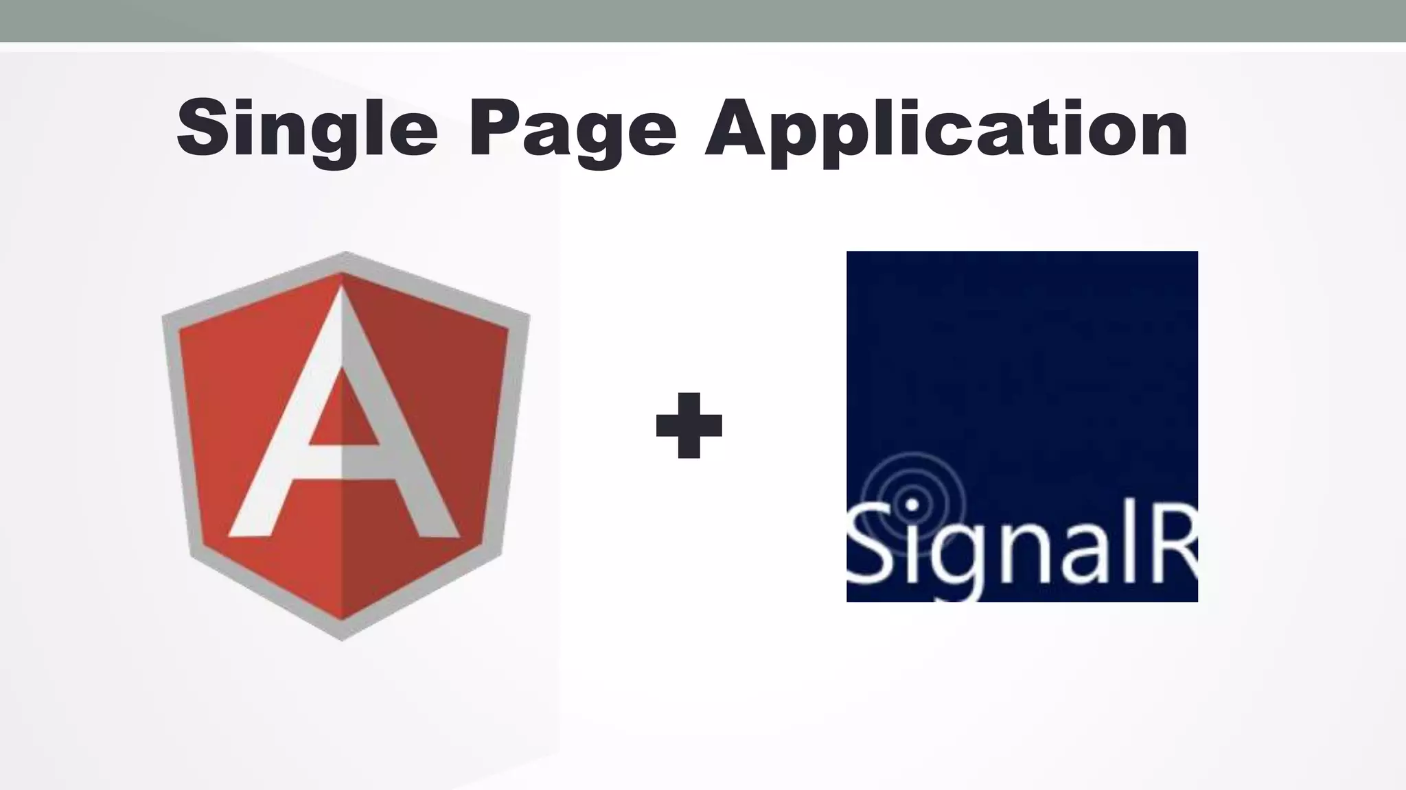 Single Page Application

+

 