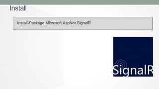 Install
Install-Package Microsoft.AspNet.SignalR

 