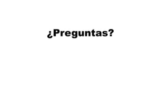 ¿Preguntas?
 