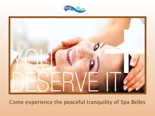 Come experience the peaceful tranquility of Spa Belles   