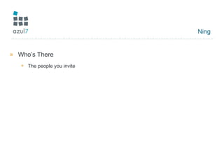 Ning Who’s There The people you invite 