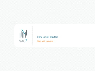 Start with Listening How to Get Started 