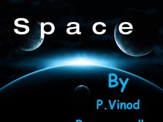 Space By P.Vinod B.nagavardhan 