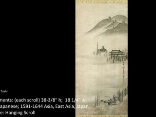 Creator: Unkoku Toeki ink on paper Measurements: (each scroll) 38-3/8" h;  18 1/4" w. Creator: Japanese; 1591-1644 Asia, East Asia, Japan Work Type: Hanging Scroll Date: Edo period, early 17th century Material: Pair of hanging scrolls with 1959.579; 