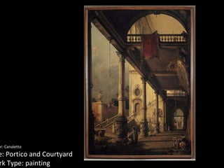 Creator: Canaletto Title: Portico and Courtyard Work Type: painting 