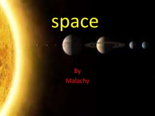space

   By
 Malachy
 