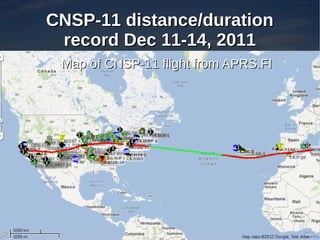 CNSP-11 distance/duration
 record Dec 11-14, 2011
 Map of CNSP-11 flight from APRS.FI
 