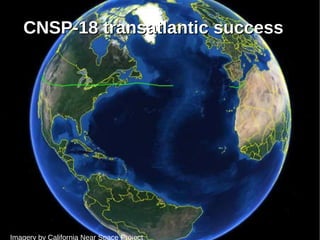 CNSP-18 transatlantic success




Imagery by California Near Space Project
 