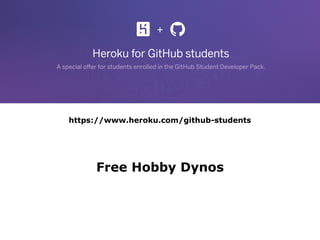 https://www.heroku.com/github-students
Free Hobby Dynos
 