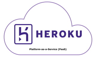 Platform-as-a-Service (PaaS)
 