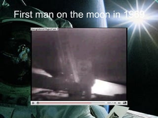 First man on the moon in 1969 Click on video to watch 