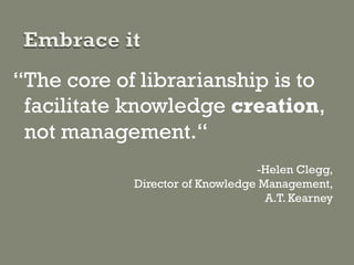 transition from spaces
designed around knowledge
    management to those
designed around knowledge
    creation and sharing
 