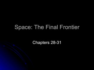 Space: The Final Frontier Chapters 28-31 