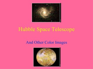 Hubble Space Telescope And Other Color Images 
