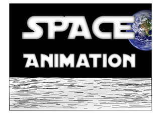 SPACE
Animation
 