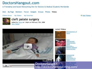 DoctorsHangout: http://doctorshangout.ning.com/ 