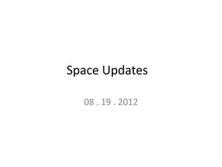 Space Updates

  08 . 19 . 2012
 