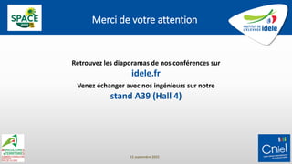 Merci de votre attention
15 septembre 2022
Retrouvez les diaporamas de nos conférences sur
idele.fr
Venez échanger avec nos ingénieurs sur notre
stand A39 (Hall 4)
 