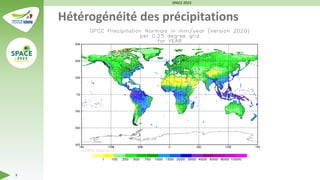 SPACE 2023
3
Hétérogénéité des précipitations
 