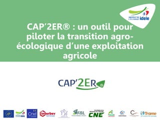 CAP’2ER® : un outil pour
piloter la transition agro-
écologique d’une exploitation
agricole
 