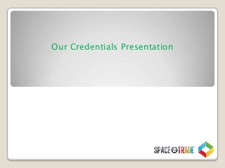 Our Credentials Presentation
 