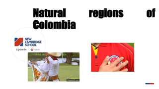 Natural regions of
Colombia
 