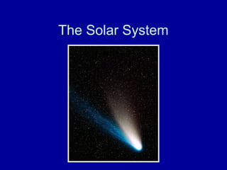 The Solar System 
 