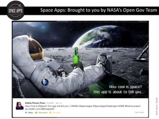 Space Apps: Brought to you by NASA’s Open Gov Team
BethBeck,NASA
 