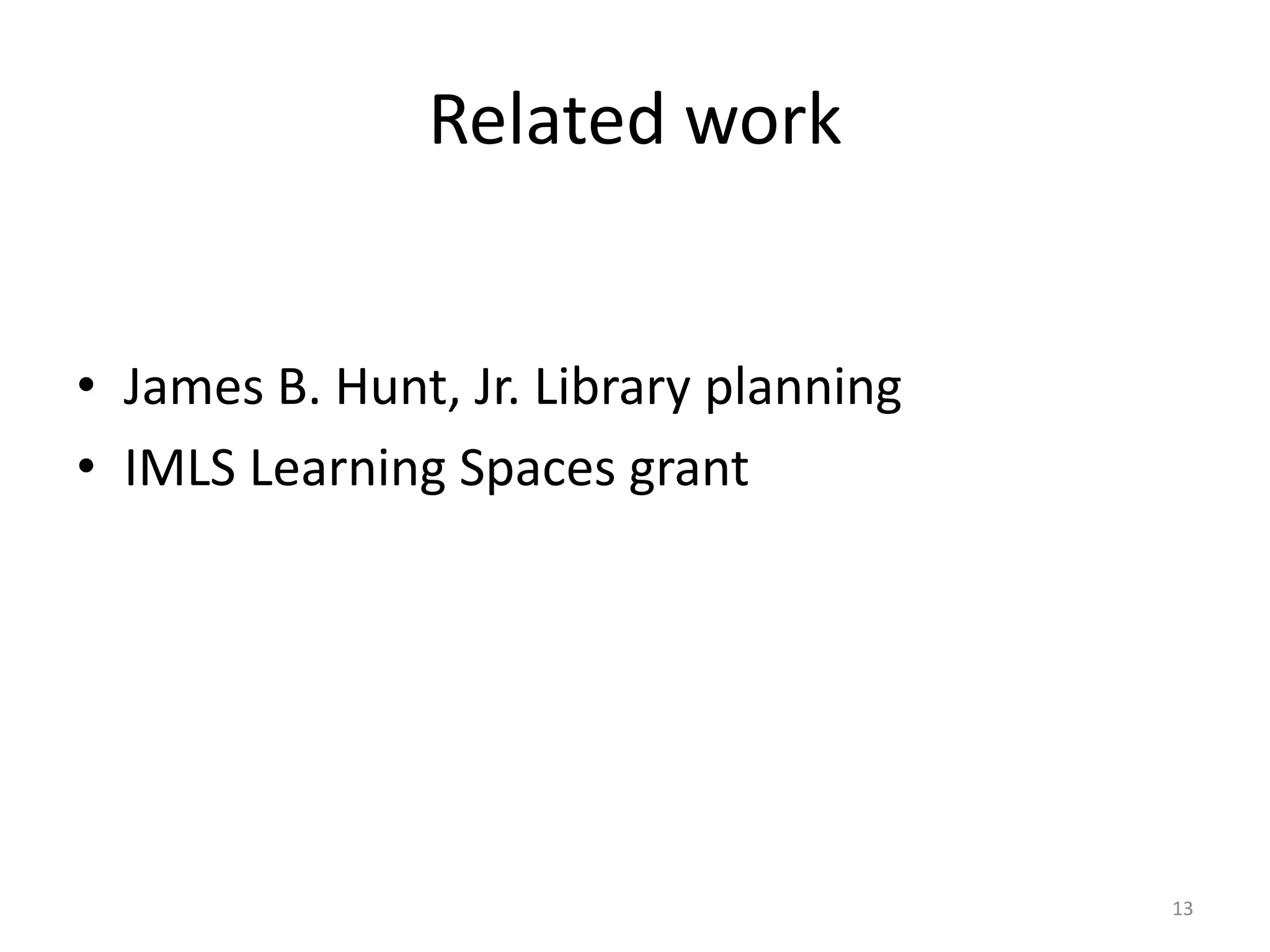 Related workJames B. Hunt, Jr. Library planningIMLS Learning Spaces grant13