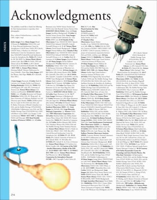 254
INDEX
Acknowledgments
The publisher would like to thank the following
for their kind permission to reproduce their
photographs:
(Key: a-above; b-below/bottom; c-center; f-far;
l-left; r-right; t-top)
Jacket images: Front: Alamy Images: Brand
X Pictures bl; HubbleSite: NASA, ESA, and
A. Zezas (Harvard-Smithsonian Center for
Astrophysics); GALEX data: NASA, JPL-Caltech,
GALEX Team, J. Huchra et al. (Harvard-
Smithsonian Center for Astrophysics); Spitzer
data: NASA/JPL/Caltech/Harvard-Smithsonian
Center for Astrophysics fbr; NASA: JPL-Caltech
br; JSC fbl; MSFC bc; Science Photo Library:
Lynette Cook. Back: ESA: bl; NASA, ESO and
Danny LaCrue fbl; NASA: cr; JPL-Caltech/
STScI/CXC/UofA/ESA/AURA/JHU fbr; NRAO
/ AUI / NSF: bc; Science Photo Library:
Henning Dalhoff / Bonnier Publications br;
Larry Landolfi t. Front Flaps: Getty Images: AFP/
Jim Watson. Back Flaps: NASA: JPL-Caltech/R.
Hurt (SSC)
1 Getty Images: Purestock. 2 Corbis: Mark M.
Lawrence (tr); Douglas Peebles (cra/Volcano).
Dorling Kindersley: NASA (br). NASA: ESA
(crb/Huygens); JPL (crb); JPL/ University of
Arizona (cra). Science Photo Library: CCI
Archives (cra/Herschel). SOHO/EIT (ESA &
NASA) : (cr). 3 Corbis: Bettmann (ca/Chimps).
HubbleSite: NASA, ESA, M. Wong and I. de
Pater (University of California, Berkeley) (ca) (cb/
Discovery space shuttle). NASA: (cb/Boot print)
(br); A. Caulet St-ECF, ESA (cb); ESA, and
H. Richer (University of British Columbia) (tc);
ESA, and the Hubble Heritage (STScI/AURA)
-ESA/Hubble Collaboration (cra); ESA, and The
Hubble Heritage Team STScI/AURA (bc); GSFC
(crb/Moon crater); MSFC (cr); Voyager 2 (crb)
(cra/Antenna). NRAO / AUI / NSF: (c). Reuters:
NASA (crb/Telescope). SST, Royal Swedish
Academy of Sciences, LMSAL: (tr). 4 Corbis:
Bettmann (cra); NASA/ Science Faction (ca);
NOAA (cla); Seth Resnick/ Science Faction (fcla).
SOHO/EIT (ESA & NASA) : (fcra). 4-5 Getty
Images: Stockbyte (Background). 5 Corbis: Ed
Darack/ Science Faction (fcla). Getty Images:
Robert Gendler/Visuals Unlimited, Inc. (cla).
NASA: MSFC (ca). 6-34 Chandra X-Ray
Observatory: X-ray: NASA/CXC/SAO; Optical:
NASA/STScI; Infrared: NASA/JPL-Caltech/
Steward/O.Krause et al. (l). 6-7 Science Photo
Library: David Nunuk (Background). 7 Alamy
Images: Dennis Hallinan (fcla). Chandra X-Ray
Observatory: X-ray: NASA/CXC/SAO; Optical:
NASA/STScI; Infrared: NASA/JPL-Caltech/
Steward/O.Krause et al. (c). Corbis: Mark M.
Lawrence (cl). 8 Alamy Images: Dennis Hallinan
(cl). 8-9 Alamy Images: Dennis Hallinan
(Background). 9 Corbis: Mark M. Lawrence (l).
HubbleSite: NASA / ESA / CXC / STScI /
B. McNamara (University of Waterloo) (cr).
NASA: (c); STS-51A (tr). 10 Getty Images: (cl);
Rob Atkins (clb); Jeremy Horner (fclb). NASA:
JPL-Caltech/R. Hurt (SSC) (cr). 10-11 NASA:
JPL-Caltech/C. Lonsdale (Caltech/IPAC) and the
SWIRE Team (Background). 11 Science Photo
Library: Mark Garlick (c). 12-13 Science Photo
Library: Kaj R. Svensson. 14 Corbis: Stapleton
Collection (cr). 15 Corbis: Paul Almasy (cl);
Bettmann (tr) (r); Jose Fuste Raga (bc); Rob
Matheson (t/Background); Seth Resnick/ Science
Faction (c). SOHO/EIT (ESA & NASA) : (tc).
16 Corbis: Roger Ressmeyer (tr) (b). 16-17
Getty Images: Stattmayer (t/Background).
17 Corbis: Bettmann (cr) (clb); Roger Ressmeyer
(cla); Jim Sugar (br). 18 Science Photo Library:
John Sanford. 19 Corbis: Ed Darack/ Science
Faction (tr); Roger Ressmeyer (crb). European
Southern Observatory (ESO) : (bl). Getty
Images: Joe McNally (clb). Large Binocular
Telescope Corporation : (c). Reuters: NASA
(cla). TMT Observatory Corporation: (br).
20 Corbis: Matthias Kulka (ca); Mehau Kulyk/
Science Photo Library (bl); NASA/ JPL/ Science
Faction (bc). NASA: JPL-Caltech/Las Campanas
(br). 21 Corbis: Markus Altmann (fbl); NASA-
CAL /Handout /Reuters (bl); NASA, ESA and
The Hubble Heritage Team/ Handout/ Reuters
(tc). Science Photo Library: David A. Hardy (c);
NASA (br); NRAO / AUI / NSF (fbr); JPL/
Caltech/Harvard-Smithsonian Center for
Astrophysics (bc). 22 NASA: JPL (bl). 22-23
NASA: JPL-Caltech/ University of Arizona (c);
JPL-Caltech/ IRAS / H. McCallon (br).
23 NASA: JPL-Caltech/ K. Su (Univ. of Arizona)
(tc). Science Photo Library: CCI Archives (tr);
Robert Gendler (clb). 24 Courtesy of the NAIC
- Arecibo Observatory, a facility of the NSF:
(cl). 24-25 NRAO / AUI / NSF: (b). 25 NRAO /
AUI / NSF: (cla) (tr). Science Photo Library:
Paul Wootton (tc). 26 (c) University
Corporation for Atmospheric Research
(UCAR) : 2007 Copyright/ Carlye Calvin (cl).
ESA: ECF (crb). Max
Planck Institute for Solar
System Research:
SUNRISE project/ P.
Barthol (bl). NASA: Swift/
Stefan Immler, et al. (tr).
27 Chandra X-Ray
Observatory: Optical: Robert
Gendler; X-ray: NASA/CXC/SAO/J.Drake
et al. (clb). ESA: (ca). NASA: ESA (tl); SDO
(tr); Courtesy of SOHO / MDI, SOHO / EIT
& SOHO / LASCO consortia. SOHO is a
project of international cooperation between
ESA and NASA. (crb/Sun rays). 28 Getty
Images: NASA (l). HubbleSite: (br). Science
Photo Library: Emilio Segre Visual Archives
/ American Institute Of Physics (cra).
29 Alamy Images: Dennis Hallinan (b/
Earth). Chris Hansen: (br). NASA: (c);
ESA and the Hubble SM4 ERO Team (tr).
NRAO / AUI / NSF: (cb). Science Photo
Library: Emilio Segre Visual Archives /
American Institute Of Physics (crb).
30 NASA: STScI Digitized Sky Survey/Noel
Carboni; NASA and The Hubble Heritage Team
(STScI/AURA) (bl); NASA, ESA, and J. Maíz
Apellániz (Instituto de Astrofísica de Andalucía,
Spain) (tr). 31 HubbleSite: NASA, ESA and The
Hubble Heritage Team (STScI/AURA) (cl).
NASA: Courtesy NASA/JPL-Caltech (tl) (cr);
JPL-Caltech/J. Bally (Univ. of Colo.) (br).
32 Chandra X-Ray Observatory: NGST (bl).
ESA: (bc); D. Ducros (tr). Science Photo
Library: NASA (br). 32-33 Alamy Images:
Dennis Hallinan (Background). 33 Chandra
X-Ray Observatory: NASA/ CXC/ SAO (cra);
X-ray: NASA/CXC/SAO; Optical: NASA/STScI;
Infrared: NASA/JPL-Caltech/Steward/O.Krause
et al. (fcra). ESA: D. Ducros, 2009 (bc).
HubbleSite: NASA, ESA, and the Hubble
Heritage Team (STScI/AURA) -ESA/ Hubble
Collaboration (fcla). NASA: (bl) (br); JPL-
Caltech (cla). 34 Global Oscillation Network
Group (GONG) : NSO/ AURA/ NSF/ MLSO/
HAO (cla). Laser Interferometer Gravitational
Wave Observatory (LIGO) : (c). National
Science Foundation, USA: Glenn Grant (br).
35 ALMA: ESO/ NAOJ/ NRAO (crb) (clb).
NASA: SOFIA (tl); Carla Thomas (cla). The
Sudbury Neutrino Observatory Institute
(SNOI) : Lawrence Berkeley National Laboratory
for the SNO Collaboration (cr). 36-37
HubbleSite: NASA, ESA, J. Hester and A. Loll
(Arizona State University) (Background). 36-62
HubbleSite: NASA, ESA, J. Hester and A. Loll
(Arizona State University) (l). 37 HubbleSite: (c);
NASA, ESA, CXC, and JPL-Caltech (fcl). NASA:
JPL-Caltech/R. Hurt (SSC) (cl). 38 Corbis:
Moodboard (clb). 38-39 HubbleSite: NASA,
ESA, and the Hubble Heritage Team (STScI/
AURA) - ESA/Hubble Collaboration (c).
39 Alamy Images: George Kelvin / PHOTOTAKE
(cr) (crb) (fcrb). Science Photo Library: Detlev
Van Ravenswaay (br). 40 Chandra X-Ray
Observatory: NASA/ CXC/ SAO/ P.Slane, et
al. (bl). 43 © CERN : Maximilien Brice (crb).
Corbis: NASA/ epa (Background). Getty
Images: Rob Atkins (fcra); Jeremy Horner (cra).
NASA: WMAP Science Team (clb). 44-45
Science Photo Library: NASA / ESA / STSCI /
R.WILLIAMS, HDF TEAM (Background).
45 Anglo Australian Observatory: David Malin
(br). HubbleSite: NASA, ESA, Y. Izotov (Main
Astronomical Observatory, Kyiv, UA) and T.
Thuan (University of Virginia) (crb). NASA:
X-ray: CXC/Wesleyan Univ./R.Kilgard et al; UV:
JPL-Caltech; Optical:
ESA/S. Beckwith &
Hubble Heritage Team
(STScI/AURA); IR: JPL-
Caltech/ Univ. of AZ/R.
Kennicutt) (tc). Science Photo
Library: (c); JPL-Caltech/CTIO (bc).
46 NASA: JPL-Caltech (bl) (br). Science
Photo Library: Volker Springel / Max
Planck Institute For Astrophysics (cl). 46-47
NASA: JPL-Caltech/STScI/CXC/UofA/ESA/
AURA/JHU (c). 47 European Southern
Observatory (ESO) : (bl). NASA: Al Kelly
(JSCAS/NASA) & Arne Henden (Flagstaff/
USNO) (bc); ESA, A. Aloisi (STScI / ESA),
Hubble Heritage (STScI / AURA) - ESA/Hubble
Collaboration (fbl); The Hubble Heritage Team
(STScI/AURA) / Ray A. Lucas (ca). 48-49
HubbleSite: NASA and The Hubble Heritage
Team (STScI/AURA, x). 50 European Southern
Observatory (ESO) : Yuri Beletsky (cl). Science
Photo Library: Chris Butler (bl). 50-51 NASA:
JPL-Caltech/R. Hurt (SSC) (c); CXC/MIT/
Frederick K. Baganoff et al. (crb). 51 NASA:
CXC/ UMass/ D. Wang et al. (tr); JPL-Caltech/
R. Hurt (SSC) (bc); JPL-Caltech/ S. V. Ramirez
(NExScI/ Caltech), D. An (IPAC/Caltech),
K. Sellgren (OSU) (clb); NASA/ CXC/ M.Weiss
(cra). 52 Chandra X-Ray Observatory: NASA/
SAO/ CXC (crb). NASA: JPL-Caltech /M.
Meixner (STScI) & the SAGE Legacy Team (cl).
53 CSIRO: Dallas Parr (br). ESA: Hubble and
Digitized Sky Survey 2 (tl); NASA, ESO and
Danny LaCrue (cra). NASA: ESA, and the
Hubble Heritage Team (STScI/AURA) (tr).
54 Science Photo Library: Mark Garlick (br);
MPIA-HD, BIRKLE, SLAWIK (c). 55 NASA:
Adam Block/ NOAO/ AURA/ NSF (c); JPL-
Caltech/D. Block (Anglo American Cosmic Dust
Lab, SA) (tr); JPL-Caltech/Univ. of Ariz. (cl);
Paul Mortfield, Stefano Cancelli (br); UMass/Z.
Li & Q.D.Wang (tc). 56-57 NASA: JPL-Caltech/
ESA/ CXC/ STScI. 58 NASA: X-ray: NASA/
CXC CfA/E. O’Sullivan Optical:Canada-France-
Hawaii-Telescope/ Coelum (c). 58-59 Courtesy
of Dr Stelios Kazantzidis (Center for
Cosmology and Astro-Particle Physics, The
Ohio State University) : (b/Spiral galaxy
collision); NASA, ESA, and the Hubble Heritage
Team (STScI/ AURA) (tr); NASA, ESA, and the
Hubble Heritage Team (STScI/ AURA) -ESA/
Hubble Collaboration (crb); NASA, ESA,
Richard Ellis (Caltech) and Jean-Paul Kneib
(Observatoire Midi-Pyrenees, France) (clb);
NASA, H. Ford (JHU), G. Illingworth (UCSC/
LO), M.Clampin (STScI), G. Hartig (STScI),
the ACS Science Team, and ESA (cr).
59 HubbleSite: NASA, ESA, CXC, C. Ma,
H. Ebeling, and E. Barrett (University of Hawaii/
IfA), et al., and STScI (tl). 60 Corbis: STScI/
NASA (crb). Till Credner , Allthesky.com:
(Background). HubbleSite: (bl). Science Photo
Library: NRAO / AUI / NSF (cr). 61 Chandra
X-Ray Observatory: X-ray: NASA/CXC/Univ.
 