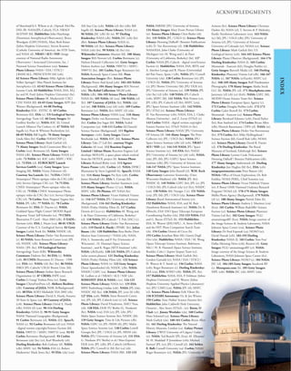 255
ACKNOWLEDGMENTS
INDEX
of Maryland/A.S. Wilson et al.; Optical: Pal.Obs.
DSS; IR: NASA/JPL-Caltech; VLA: NRAO/
AUI/NSF (bl). HubbleSite: John Hutchings
(Dominion Astrophysical Observatory), Bruce
Woodgate (GSFC/NASA), Mary Beth Kaiser
(Johns Hopkins University), Steven Kraemer
(Catholic University of America), the STIS Team,
and NASA (tl). NRAO / AUI / NSF: Image
courtesy of National Radio Astronomy
Observatory / Associated Universities, Inc. /
National Science Foundation (cra). Science
Photo Library: NASA / ESA / STSCI /
J.BAHCALL, PRINCETON IAS (crb).
62 Science Photo Library: Mike Agliolo (crb);
Volker Springel / Max Planck Institute for
Astrophysics (cl). 62-63 Science Photo Library:
Lynette Cook. 63 HubbleSite: NASA, ESA, M.J.
Jee and H. Ford (Johns Hopkins University) (br).
Science Photo Library: M. Markevitch/ CXC/
CFA/ NASA (bl). 64-65 Getty Images: AFP/ Jim
Watson (Background). 64-88 Dorling
Kindersley: ESA - ESTEC (l). 65 Corbis:
Bettmann (fcl). ESA: (c). US Geological Survey:
Astrogeology Team (cl). 66 Getty Images: Sir
Godfrey Kneller (c). NASA: KSC (l); United
Launch Alliance/ Pat Corkery (r). 67 NASA: Bill
Ingalls (c); Pratt & Whitney Rocketdyne (tr).
68-69 NASA: Bill Ingalls. 70 Alamy Images:
Linda Sikes (br). Corbis: NASA/CNP (c).
Science Photo Library: Mark Garlick (cl).
71 Alamy Images: Stock Connection Blue (c).
Corbis: (cra); Bettmann (tl). Getty Images:
NASA (clb). Science Photo Library: NASA (cr)
(crb). 72 NASA: (tr); KSC (crb); MSFC / KSC
(cl). 73 ESA: (cl). EUROCKOT Launch
Services GmbH: (cra). Getty Images: Space
Imaging (bl). NASA: Victor Zelentsov (tl).
Courtesy Sea Launch: (br). 74 ESA: CNES/
Arianespace/ Photo optique video du CSG (clb)
(cb); Service Optique CSG (cr). 74-75 ESA:
CNES/ Arianespace/ Photo optique video du
CSG (t). 75 ESA: CNES/ Arianespace/ Photo
optique video du CSG (bc) (cr); Service Optique
CSG (cl). 76 Corbis: Alain Nogues/ Sygma (br).
NASA: JPL (clb). 77 NASA: (b). 78 Corbis:
Bettmann (b). ESA: D. Ducros (c). NASA:
Goddard Space Flight Center/ MODIS Rapid
Response Team/ Jeff Schmaltz (cr). 79 CNES:
Illustration P. Carril - Mars 2003 (clb). © EADS :
Astrium (crb). ESA: J. Huart (cra). 80-81 USGS:
Courtesy of the U.S. Geological Survey. 82 Getty
Images: Ludek Pesek (b). NASA: NSSDC (tl).
Science Photo Library: Detlev Van Ravenswaay
(c). 83 NASA: Ames Research Center (cra); JPL
(tl); NSSDC (clb). Science Photo Library:
NASA / JPL (bc). US Geological Survey:
Astrogeology Team (fclb). Wikimedia
Commons: Daderot (br). 84 ESA: (c). NASA:
(crb). 85 CNES: Illustration D. Ducros - 1998
(cr). ESA: (tr). NASA: (cb) (bc) (br). 86 NASA:
ISRO/ JPL-Caltech/ USGS/ Brown Univ. (bl).
Science Photo Library: Indian Space Research
Organisation (r). 87 CBERS: INPE (cra).
Corbis: Li Gang/ Xinhua Press (tc). Getty
Images: ChinaFotoPress (cl). Akihoro Ikeshita:
(clb). Courtesy of JAXA: NHK (b/Background)
(cb). 88 ESA: AOES Medialab/ ESA 2002 (cb).
Science Photo Library: David A. Hardy, Futures:
50 Years In Space (ca). 89 Courtesy of JAXA:
(crb). Science Photo Library: David A. Hardy
(clb); NASA (tl) (cra). 90-114 Dorling
Kindersley: NASA (l). 90-91 Getty Images:
NASA/ National Geographic (Background).
91 Corbis: Bettmann (cl). NASA: (fcl). SpaceX:
NASA (c). 92 Corbis: Bettmann (cl) (cr); NASA
- digital version copyright/Science Faction (bl).
NASA: 5909731 / MSFC-5909731 (cra). 92-93
Corbis: Bettmann (Background). 93 Corbis:
Bettmann (cla) (bc) (cr); Karl Weatherly (cb).
Dorling Kindersley: Bob Gathany (tl). NASA:
(clb); MSFC (tr). 94 NASA: ESA (r); Robert
Markowitz/ Mark Sowa (bc). 95 ESA: (cla) (cra);
ASI-Star City (crb). NASA: (cl) (br) (clb); Bill
Ingalls (tl). Science Photo Library: NASA (cr).
96 NASA: JSC (clb) (b) (tr). 97 Dorling
Kindersley: NASA (clb). NASA: JSC (crb) (br)
(fbr). Science Photo Library: NASA (t).
98 NASA: (cl) (bc). Science Photo Library:
NASA (crb) (br). 99 NASA: (tl) (bc) (tr).
Wikimedia Commons: Aliazimi (bl). 100 Alamy
Images: RIA Novosti (cl). Corbis: Bettmann (c);
Hulton-Deutsch Collection (tr). Getty Images:
Hulton Archive (ca). NASA: 5909731 / MSFC-
5909731 (br). 101 Corbis: Roger Ressmeyer (tr).
NASA: Kennedy Space Center (bl). Press
Association Images: (fbr). Science Photo
Library: Power And Syred (crb). 102-103 NASA:
(Background). 104 Alamy Images: RIA Novosti
(cla). The Kobal Collection: MGM (crb).
NASA: (clb). 104-105 Science Photo Library:
NASA (b). 105 NASA: (tl) (cra). 106 NASA: (cl)
(br). 107 Courtesy of JAXA: (br). NASA: (cla)
(cr) (tr). 108 NASA: (cra) (cb) (crb). 109 Corbis:
Bettmann (cr). NASA: (br); MSFC (tl) (cla).
Science Photo Library: NASA (cra). 110 Alamy
Images: Detlev van Ravenswaay / Picture Press
(br). Corbis: Jim Sugar (bl). NASA: Scaled
Composites (ca). 110-111 Corbis: Ed Darack/
Science Faction (Background). 111 Bigelow
Aerospace : (crb). Getty Images: Daniel
Berehulak (ca). NASA: KSC (bl). Science Photo
Library: Take 27 Ltd (br). courtesy Virgin
Galactic: (tl) (cra). 112 Reaction Engines
Limited / Adrian Mann: Reaction Engines Ltd
develops SKYLON, a space plane which evolved
from the HOTOL project (b). Science Photo
Library: Richard Bizley (cra). 113 Agence
France Presse: (crb). Corbis: (cl). NASA: DFRC/
Illustration by Steve Lighthill (b). SpaceX: NASA
(tr). 114 Alamy Images: Pat Eyre (crb). Corbis:
James Marshall (cb). ESA: S. Corvaja (bl).
Science Photo Library: Sinclair Stammers (cra).
115 Alamy Images: Photos 12 (cr). NASA:
MSFC (clb). PA Photos: AP/ NASA (br).
Science Photo Library: Victor Habbick Visions
(t). 116-117 NASA: JPL/ University of Arizona
(Background). 116-162 Dorling Kindersley:
NASA /Finley Holiday Films (l). 117 Corbis:
Dennis di Cicco (c). HubbleSite: M. Wong and
I. de Pater (University of California, Berkeley)
(cl). 118 NASA: JPL-Caltech / T. Pyle (SSC) (c).
Science Photo Library: Detlev Van Ravenswaay
(crb). 119 David A. Hardy : PPARC (br). Julian
Baum: (clb). 120 HubbleSite: Reta Beebe (New
Mexico State University) / NASA (cb); NASA,
ESA, L. Sromovsky and P. Fry (University of
Wisconsin) , H. Hammel (Space Science
Institute) , and K. Rages (SETI Institute) (crb).
NASA: (clb/Earth). 120-121 NASA: JPL-Caltech
(solar system planets). 121 Dorling Kindersley:
NASA /Finley Holiday Films (cb). 122 Science
Photo Library: NASA (r). 123 Getty Images:
Dieter Spannknebel (tl); NSSDC (clb). NASA:
NSSDC/ GSFC (ca). Science Photo Library:
M. Ledlow et al / NRAO / AUI / NSF (cb).
SOHO/EIT (ESA & NASA) : (cr). 124-125
Science Photo Library: NASA (tc). 125 ESA:
MPS/ Katlenburg-Lindau (crb). NASA: JPL (cla);
NSSDC (bl) (bc). 126 NASA: JPL (cra) (b) (clb).
127 ESA: (crb). NASA: Ames Research Center
(tr); JPL (tl); JPL-Caltech (cra) (c) (cl). Science
Photo Library: David P.Anderson, SMU/ Nasa
(cb). 128 ESA: DLR/ FU Berlin (G. Neukum)
(bc). NASA: (cra); ESA (cr); JPL (cb); JPL/
Malin Space Science Systems (br); NSSDC (bl).
129 Getty Images: Time & Life Pictures (clb).
NASA: GSFC (r); JPL /MSSS (tl); JPL/ Malin
Space Science Systems (ca). 130 Corbis: Lowell
Georgia (br); JPL / USGS (r); JPL /MSSS (cb).
NASA: JPL/ University of Arizona (cl). 131 ESA:
G. Neukum (FU Berlin) et al./ Mars Express/
DLR (cra); JPL (clb); JPL-Caltech (cb/Rover).
NASA: JPL/ Cornell (t) (bl) (br) (ca) (cb).
Science Photo Library: NASA (fbl). 132-133
NASA: HiRISE/ JPL/ University of Arizona.
134 Alamy Images: Mary Evans Picture Library
(tr). Science Photo Library: Chris Butler (cb)
(br). 135 NASA: JPL / USGS (t). Science Photo
Library: Henning Dalhoff / Bonnier Publications
(crb); D. Van Ravenswaay (cl). 136 HubbleSite:
NASA/ESA, John Clarke (University of
Michigan) (tr); M. Wong and I. de Pater
(University of California, Berkeley) (br). 137
Corbis: NASA-JPL-Caltech - digital versi/Science
Faction (r). HubbleSite: NASA, ESA, IRTF, and
A. Sánchez-Lavega and R. Hueso (Universidad
del País Vasco, Spain ) (clb). NASA: JPL/ Cornell
University (cla). 138 Corbis: Bettmann (tr); JPL
/ USGS (b). NASA: JPL/ University of Arizona
(c); JPL/ Brown University (bl); JPL/ DLR (tr);
JPL/ University of Arizona (cr). 139 NASA: JPL
(cla) (bc) (cl) (clb). 140 NASA: JPL-Caltech
(crb); MSFC (bl). 141 NASA: Walt Feimer (cr);
JPL (clb); JPL-Caltech (cl) (br); MSFC (cra);
JPL/ Space Science Institute (clb). 142 NASA:
JPL/ STScI (tr). Science Photo Library:
D. Van Ravenswaay (crb); NASA, ESA, J. Clarke
(Boston University) , and Z. Levay (STScI) (c).
143 Corbis: NASA - digital version copyright/
Science Faction (tc); STScI/ NASA (r) (bc).
Science Photo Library: NASA/ JPL/ University
Of Arizona (tl). 144 Alamy Images: The Print
Collector (tr); JPL / USGS (bc). NASA: JPL/
Space Science Institute (clb) (cl) (crb). NRAO /
AUI / NSF: (cr). 144-145 NASA: JPL/ Space
Science Institute (tc). 145 ESA: (br); NASA/
JPL/ University of Arizona (tr) (cb) (crb). NASA:
(cla); JPL (bl); JPL/ GSFC/ Space Science
Institute (clb); JPL/ University of Arizona (ca).
146-147 NASA: JPL/ Space Science Institute.
148 Getty Images: John Russell (cl). W.M. Keck
Observatory: Lawrence Sromovsky, (Univ.
Wisconsin-Madison) (cb). NASA: JPL (br);
NSSDC (l). 149 NASA: GSFC (br); JPL (c); JPL
/ USGS (bl); JPL-Caltech (cla) (cr) (fcr); NSSDC
(cra). 150 NASA: (bl); Voyager 2 (c). 151 NASA:
(cra); JPL (bl); JPL / USGS (cla). Science Photo
Library: Royal Astronomical Society (cr).
152 HubbleSite: NASA, ESA, and M. Buie
(Southwest Research Institute) (tr). NASA: Dr. R.
Albrecht, ESA/ ESO Space Telescope European
Coordinating Facility (cla). 152-153 NASA: ESA
and G. Bacon (STScI) (b). 153 HubbleSite:
ESA, H. Weaver (JHU/APL) , A. Stern (SwRI) ,
and the HST Pluto Companion Search Team
(cb). 154 Corbis: Dennis di Cicco (b).
155 Corbis: Jonathan Blair (bl); Gianni Dagli
Orti (cla). HubbleSite: NASA / ESA / M. Wong
(Space Telescope Science Institute, Baltimore,
Md.) / H. B. Hammel (Space Science Institute,
Boulder, Colo.) / Jupiter Impact Team (cr).
Science Photo Library: Mark Garlick (br);
Gordon Garradd (tr); NASA / ESA / STSCI /
H. Weaver & T. Smith (c). 156 Corbis: NASA
(crb); Roger Ressmeyer (c). Dorling Kindersley:
ESA (cra). ESA: SOHO (clb). NASA: JPL (br).
157 HubbleSite: NASA, ESA, P. Feldman (Johns
Hopkins University) and H. Weaver (Johns
Hopkins University Applied Physics Laboratory)
(tr); JPL/ UMD (cra). NASA: JPL (tl); MSFC
(cl). Science Photo Library: Erik Viktor (b).
158 ICSTARS Astronomy: Vic & Jen Winter.
159 Corbis: Tony Hallas/ Science Faction (br).
HubbleSite: John Caldwell (York University,
Ontario) , Alex Storrs (STScI) , (tr). Kwon, O
Chul: (cr). Jimmy Westlake: (cla). 160 Corbis:
Hans Schmied (ca). Science Photo Library:
Mark Garlick (cla). 160-161 Corbis: Bryan Allen
(b). 161 Dorling Kindersley: The Natural
History Museum, London (ca). Galaxy Picture
Library: UWO/ University of Calgary/ Galax
(tr). NASA: Ted Bunch/ JPL (fcra); M. Elhassan/
M. H. Shaddad/ P. Jenniskens (crb); Michael
Farmer/ JPL (cr); JPL/ Cornell (cl). 162 Selden
E. Ball: Cornell University (ca). Corbis: NASA/
Roger Ressmeyer (cr). NASA: JPL/ University of
Arizona (fcr). Science Photo Library: Christian
Darkin (b); NASA (cl); T. Stevens & P. Mckinley,
Pacific Northwest Laboratory (cra). 163 NASA:
(tc) (bl); JPL / USGS (clb); JPL/ University of
Arizona (cl); JPL/ University of Arizona/
University of Colorado (tr); NOAA (cr). Science
Photo Library: Mark Garlick (br); US
Geological Survey (crb). 164-165 Science Photo
Library: Planet Observer (Background). 164-176
Dorling Kindersley: NASA (l). 165 Corbis:
Momatiuk - Eastcott (fcl); Douglas Peebles (c).
Getty Images: Barcroft Media (cl). 166 Dorling
Kindersley: Planetary Visions Ltd (clb). 166-167
NASA: (c). 167 NASA: (tr/Earth); MSFC (cr)
(bc). 168-169 Alamy Images: Rolf Nussbaumer
Photography. 170 Alamy Images: Alaska Stock
LLC (b). NASA: JPL (cl). 171 iStockphoto.com:
Janrysavy (cl) (cb) (cr) (fcrb). NASA: GSFC (bl);
MODIS Ocean Science Team (br). Science
Photo Library: European Space Agency (c).
172 Corbis: Douglas Peebles (crb). 172-173
Corbis: Galen Rowell (b). 173 Corbis:
Momatiuk - Eastcott (ca). Science Photo
Library: Bernhard Edmaier (crb); David Parker
(br); Ron Sanford (tr). 174 Corbis: Bryan Allen
(clb); Hinrich Baesemann / DPA (cl). NASA: (tr).
Science Photo Library: Detlev Van Ravenswaay
(br). 175 Corbis: (br); Mike Hollingshead /
Science Faction (bl); Gerolf Kalt (clb); NOAA
(cr). Science Photo Library: David R. Frazier
(cl). 176 Dorling Kindersley: The Royal
Museum of Scotland, Edinburgh (br). Science
Photo Library: Lynette Cook (Volcanoes);
Henning Dalhoff / Bonnier Publications (clb).
177 Alamy Images: Amberstock (tl). Dorling
Kindersley: Jon Hughes (bl) (bc). ESA: (crb).
imagequestmarine.com: Peter Batson (cb).
NOAA: Office of Ocean Exploration; Dr. Bob
Embley, NOAA PMEL, Chief Scientist (ca).
Science Photo Library: Victor Habbick Visions
(tr); P. Rona/ OAR/ National Undersea Research
Program/ NOAA (cl). 178-179 Alamy Images:
Melba Photo Agency (Background). 179 NASA:
(cl) (c). 180 Alamy Images: Patrick Eden (b).
Science Photo Library: Andrew J. Martinez (cra)
(fcra). 181 Corbis: William Radcliffe/ Science
Faction (cr). Science Photo Library: Planetary
Visions Ltd (bc). 182 Getty Images: VGL/
amanaimagesRF (fcra). NASA: Image courtesy of
the Image Science & Analysis Laboratory, NASA
Johnson Space Center (cra). Science Photo
Library: Dr Fred Espenak (ca); NOAO (tc);
David Nunuk (crb). 182-192 Dorling
Kindersley: NASA (l). 183 Corbis: Tom Fox/
Dallas Morning News (crb); Reuters (tl). Getty
Images: VGL/ amanaimagesRF (cr). NASA:
Image courtesy of the Image Science & Analysis
Laboratory, NASA Johnson Space Center (fcr).
Science Photo Library: NOAO (c). 184 NASA:
JSC (cl). 184-185 Getty Images: Stocktrek RF
(c). Moonpans.com: (b). 185 Getty Images:
SSPL (crb). NASA: JSC (cb); MSFC (cla);
 