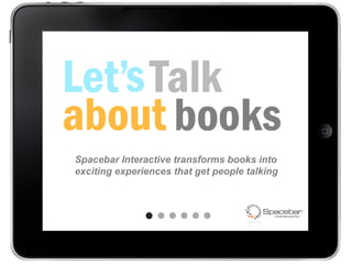 Spacebar Interactive transforms books into exciting experiences that get people talking 