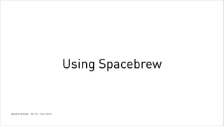 Using Spacebrew

Spacebrew Workshop - NYU ITP - Brett Renfer

 