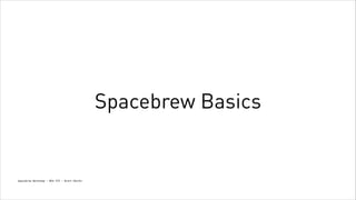 Spacebrew Basics

Spacebrew Workshop - NYU ITP - Brett Renfer

 
