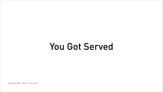 You Got Served

Spacebrew Workshop - NYU ITP - Brett Renfer

 