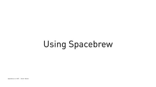 Spacebrew at SFPC - Brett Renfer 
Using Spacebrew 
 