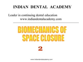 INDIAN DENTAL ACADEMY
Leader in continuing dental education
www.indiandentalacademy.com

2
www.indiandentalacademy.com

 