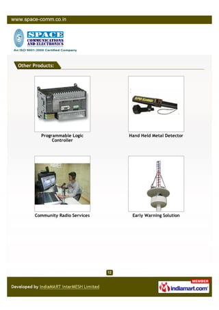 Other Products:




         Programmable Logic      Hand Held Metal Detector
              Controller




      Community Radio Services    Early Warning Solution
 