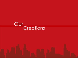 Our
      Creations
 