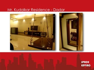 Mr. Kudalkar Residence - Dadar




                                 SPACE
                                 ENVIRO
 