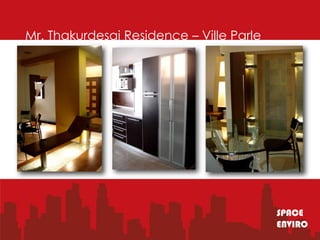 Mr. Thakurdesai Residence – Ville Parle




                                          SPACE
                                          ENVIRO
 