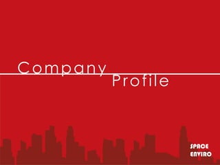 Company
          Profile


                    SPACE
                    ENVIRO
 